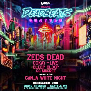 Zeds Dead with Ookay, Ganja White Night, Bleep Bloop & GG Magree at the Wamu Theater @ WaMu Theater | Seattle | Washington | United States