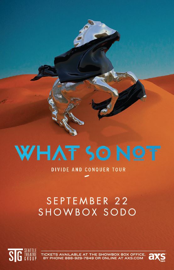 TICKET GIVEAWAY: What So Not at the Showbox Sodo