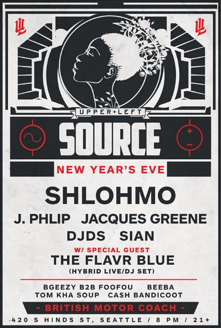 UPPER LEFT NYE with Shlohmo, J. Phlip, Jacques Greene, DJDS, Sian & The Flavr Blue